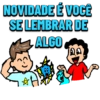 NOVIDADE É VOCÊ
SE LEMBRAR DE
ALGO