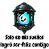 Solo en mis sueños
logró ser feliz contigo