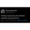 Ramazanderki DPÜ
@ramazanderki
Herkes uyudu biz yine dertten
tasadan uyuyamıyoruz
00:20 15 Nis 20 saatinde Twitter for Android