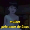 mulher pelo amor de Deus