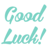 Good
Luck!