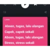 CO LIRIK Absen, tugas, lalu ulangan Capek, capek sekali Absen, tugas, lalu ulangan Stress, stress sekali