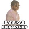 BAND KAR
MADARCHOD