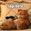 lagi bete
