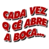 CADA VEZ
CE ABRE
A BOCA...