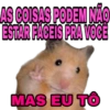 AS COISAS PODEM NÃO ESTAR FÁCEIS PRA VOCE MAS EU TÔ