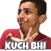 KUCH BHI