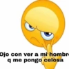 Ojo con ver a mi hombre q me pongo celosa