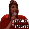 TE FALTA
TALENTO