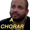 A
CHORAR