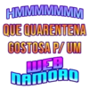HMMMMMMM
QUE QUARENTENA
GOSTOSA P/ UM
WEB
NAMORO