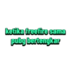 ketika freefire sama
pubg bertengkar