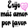 Exijo más amor por favor LOVE ME