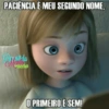 PACIENCIA É MEU SEGUNDO NOME, Dysida Sinecho O PRIMEIRO É SEM!