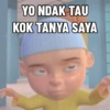 YO NDAK TAU KOK TANYA SAYA