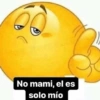 No mami, el es solo mío