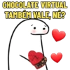 CHOCOLATE VIRTUAL TAMBÉM VALE, NÉ?