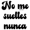 No me suettes @Vickyfas nunca