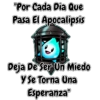 "Por Cada Dia Que
Pasa El Apocalipsis
Deja De Ser Un Miedo
Y Se Torna Una
Esperanza™