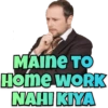 MAINE TO Home WORK NAHI KIYA