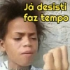 Já desisti faz tempo