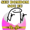 SEU BOMBOM SOU EU F
