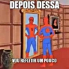 DEPOIS DESSA VOU REFLETIR UM POUCO