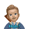 Huh?