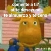 comerte a ti?
atite desayuno
te almuerzo y te ceno