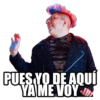 PUES YO DE AQUÍ YAME VOY