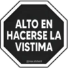 ALTO EN
HACERSE LA
VISTIMA
@rose.stickers1