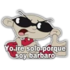 Yo iré solo porque
soy barbaro