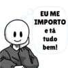 O EU ME IMPORTO e tá tudo bem!