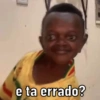 e ta errado?