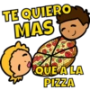 TE QUIERO MAS QUE A LA PIZZA