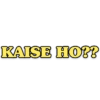 KAISE HO??