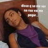disse q se me ver na rua vai me pegar...