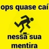ops quase cai
47
nessa sua
mentira