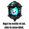Aquí no existe el sol,
solo la oscuridad.