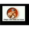 chego a ter medo do futuro