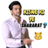 KISNE KI YE SHARARAT?