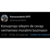 Ramazanderki DPÜ
@ramazanderki
Konuşmayı sileyim de cevap
vermemesi moralimi bozmasın
13:39 10 Nis 20 saatinde Twitter for Android