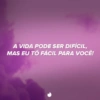 A VIDA PODE SER DIFÍCIL, MAS EU TÔ FÁCIL PARA VOCÊ!