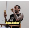 "bora beber"