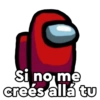 Si no me creés allá tu