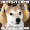 SORRY I CAN'T HEAR YOU I'M WEARING MADARCHOD PROOF HEADPHONES