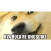 KYA BOLA RE BHOSDIKE
