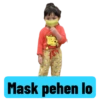 Mask pehen lo