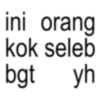 ini orang kok seleb bgt yh