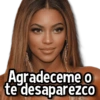 Agradeceme o te desaparezco